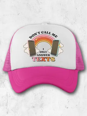 Don't Call Me I Only Answer Texts (Hat)